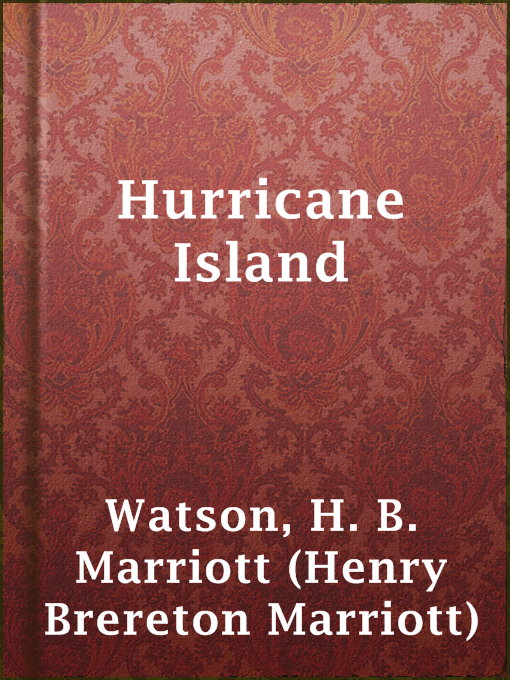Title details for Hurricane Island by H. B. Marriott (Henry Brereton Marriott) Watson - Available